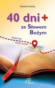 40 dni+ ze Słowem Bożym. Autor: Roberta Vinerba. Dobreksiazki.pl Okładka książki 40 dni+ ze Słowem Bożym