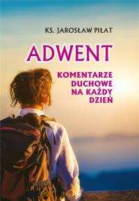 Adwent. Komentarze duchowe na każdy dzień. Autor: Ks. Jarosław Piłat. Dobreksiazki.pl Okładka książki Adwent. Komentarze duchowe na każdy dzień