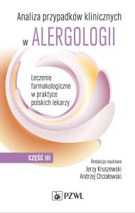 Analiza przypadków klinicznych w alergologii Część 3. Autor: Jerzy Kruszewski, Chciałowski Andrzej. Dobreksiazki.pl Okładka książki Analiza przypadków klinicznych w alergologii Część 3