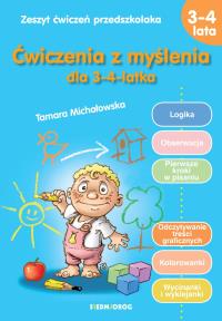 Ćwiczenia z myślenia dla 3-4-latka. Autor: Tamara Michałowska (oprac.). Dobreksiazki.pl Okładka książki Ćwiczenia z myślenia dla 3-4-latka