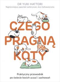 Czego pragną koty. Autor: Yuki Hattori, Anna Wajcowicz. Dobreksiazki.pl Okładka książki Czego pragną koty