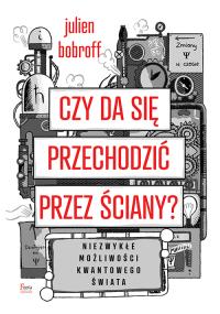 Czy da się przechodzić przez ściany?. Autor: Bobroff Julien. Dobreksiazki.pl Okładka książki Czy da się przechodzić przez ściany?
