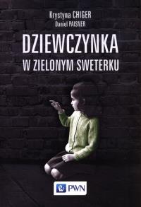 Dziewczynka w zielonym sweterku. Autor: Chiger Krystyna, Paisner Daniel. Dobreksiazki.pl Okładka książki Dziewczynka w zielonym sweterku