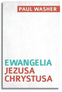 Ewangelia Jezusa Chrystusa. Autor: Paul Washer. Dobreksiazki.pl Okładka książki Ewangelia Jezusa Chrystusa