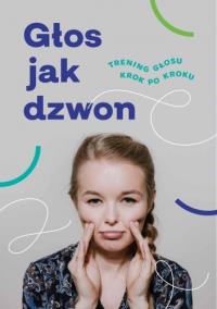 Głos jak dzwon. Trening głosu krok po kroku. Autor: Anna Kacprzak. Dobreksiazki.pl Okładka książki Głos jak dzwon. Trening głosu krok po kroku