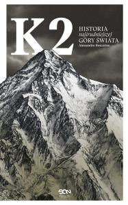 K2. Historia najtrudniejszej góry świata. Autor: Boscarino Alessandro. Dobreksiazki.pl Okładka książki K2. Historia najtrudniejszej góry świata