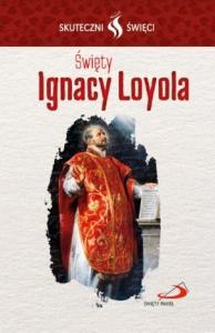 Karta Skuteczni Święci. Święty Ignacy Loyola. Autor: praca zbiorowa. Dobreksiazki.pl Okładka książki Karta Skuteczni Święci. Święty Ignacy Loyola