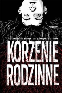 Korzenie rodzinne. Autor: Lemire Jeff. Dobreksiazki.pl Okładka książki Korzenie rodzinne