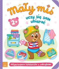 Mały miś uczy się sam ubierać. Autor: Opracowanie zbiorowe. Dobreksiazki.pl Okładka książki Mały miś uczy się sam ubierać