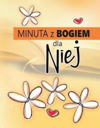Minuta z Bogiem dla niej. Autor: Praca zbiorowa. Dobreksiazki.pl Okładka książki Minuta z Bogiem dla niej