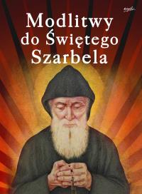 Modlitwy do Świętego Szarbela. Autor: Opracowanie zbiorowe. Dobreksiazki.pl Okładka książki Modlitwy do Świętego Szarbela