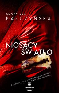 Niosący światło. Autor: Kałużyńska Magdalena Maria. Dobreksiazki.pl Okładka książki Niosący światło