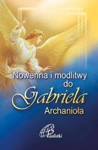 Nowenna i modlitwy do Gabriela Archanioła. Autor: Praca zbiorowa. Dobreksiazki.pl Okładka książki Nowenna i modlitwy do Gabriela Archanioła