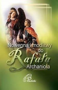 Nowenna i modlitwy do Rafała Archanioła. Autor: Praca zbiorowa. Dobreksiazki.pl Okładka książki Nowenna i modlitwy do Rafała Archanioła