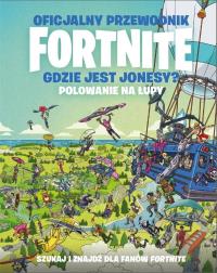 Oficjalny przewodnik Fortnite. Gdzie jest Jonesy?. Autor: Praca zbiorowa. Dobreksiazki.pl Okładka książki Oficjalny przewodnik Fortnite. Gdzie jest Jonesy?