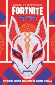 Oficjalny przewodnik Fortnite. Autor: Praca zbiorowa. Dobreksiazki.pl Okładka książki Oficjalny przewodnik Fortnite