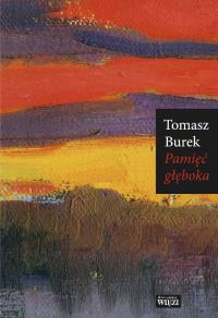Pamięć głęboka. Autor: Burek Tomasz. Dobreksiazki.pl Okładka książki Pamięć głęboka