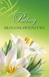 Psalmy błogosławieństwa. Autor: Praca zbiorowa. Dobreksiazki.pl Okładka książki Psalmy błogosławieństwa