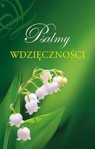 Psalmy wdzięczności. Autor: Praca zbiorowa. Dobreksiazki.pl Okładka książki Psalmy wdzięczności