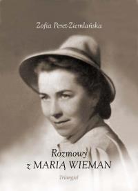 Rozmowy z Marią Wieman. Autor: Peret-Ziemlańska Zofia. Dobreksiazki.pl Okładka książki Rozmowy z Marią Wieman