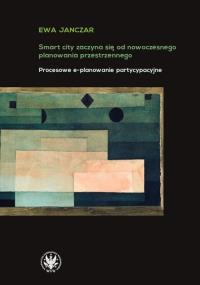 Smart City zaczyna się od nowoczesnego planowania przestrzennego. Autor: Janczar Ewa. Dobreksiazki.pl Okładka książki Smart City zaczyna się od nowoczesnego planowania przestrzennego