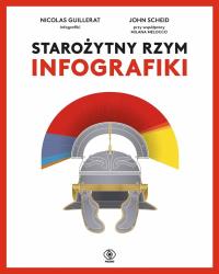 Starożytny Rzym. Infografiki. Autor: Nicolas Guillerat, John Scheid, Milan Melocco. Dobreksiazki.pl Okładka książki Starożytny Rzym. Infografiki