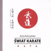 Świat karate. KATA. Autor: Anna Kulczyńska. Dobreksiazki.pl Okładka książki Świat karate. KATA