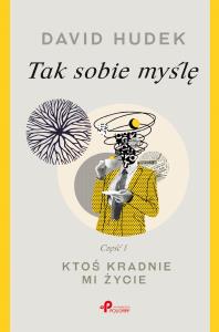 Tak sobie myślę. Autor: David Hudek. Dobreksiazki.pl Okładka książki Tak sobie myślę