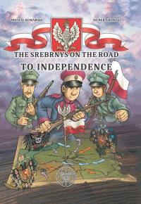 The Srebrnys on the Road to Independence. Autor: Konarski Michał. Dobreksiazki.pl Okładka książki The Srebrnys on the Road to Independence