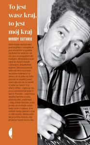 To jest wasz kraj, to jest mój kraj. Autor: Woody Guthrie, Tomasz S. Gałązka. Dobreksiazki.pl Okładka książki To jest wasz kraj, to jest mój kraj