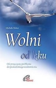 Wolni od lęku. Autor: Michele Moioso. Dobreksiazki.pl Okładka książki Wolni od lęku