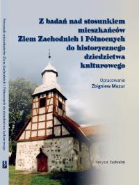 Z badań nad stosunkiem mieszkańców Ziem Zachodnich i Północnych do historycznego dziedzictwa kulturowego. Raport ze spotkań środowiskowych (1995-1996). Autor: Mazur Zbigniew opr.. Dobreksiazki.pl Okładka książki Z badań nad stosunkiem mieszkańców Ziem Zachodnich i Północnych do historycznego dziedzictwa kulturowego. Raport ze spotkań środowiskowych (1995-1996)