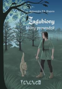 Zagubiony, który prowadził. Autor: Stupera Aleksandra R. K.. Dobreksiazki.pl Okładka książki Zagubiony, który prowadził