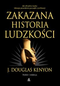Zakazana historia ludzkości wyd. 9. Autor: J.Douglas Kenyon. Dobreksiazki.pl Okładka książki Zakazana historia ludzkości wyd. 9