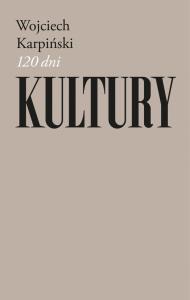 120 dni Kultury. Autor: Karpiński Wojciech. Dobreksiazki.pl Okładka książki 120 dni Kultury