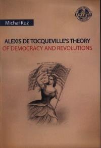 Alexis de Tocqueville's Theory of Dempcracy and... Autor: Michał Kuź. Dobreksiazki.pl Okładka książki Alexis de Tocqueville's Theory of Dempcracy and..