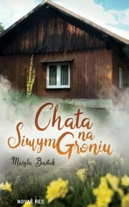 Chata na Siwym Groniu. Autor: Maryla Bastak. Dobreksiazki.pl Okładka książki Chata na Siwym Groniu