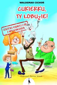 Cukierku, ty Łobuzie! Lektura z opracowaniem. Autor: Cichoń Waldemar. Dobreksiazki.pl Okładka książki Cukierku, ty Łobuzie! Lektura z opracowaniem