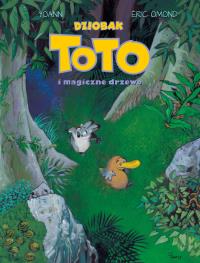 Dziobak Toto i magiczne drzewo. Autor: Eric Omond, Levet Yoann, Ernest Kacperski. Dobreksiazki.pl Okładka książki Dziobak Toto i magiczne drzewo