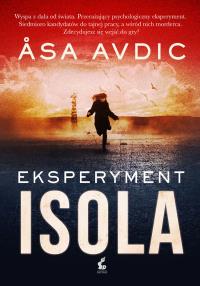 Eksperyment Isola - uszkodzone. Autor: Åsa Avdic. Dobreksiazki.pl Okładka książki Eksperyment Isola - uszkodzone