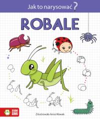 Jak to narysować? Robale. Autor: Opracowanie zbiorowe. Dobreksiazki.pl Okładka książki Jak to narysować? Robale