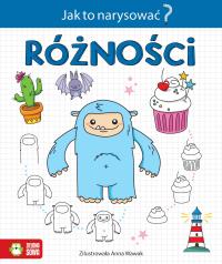 Jak to narysować? Różności. Autor: Opracowanie zbiorowe. Dobreksiazki.pl Okładka książki Jak to narysować? Różności