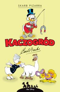 Kaczogród. Skarb Pizarra i inne historie 1958-1959. Autor: Carl Barks. Dobreksiazki.pl Okładka książki Kaczogród. Skarb Pizarra i inne historie 1958-1959