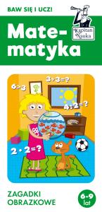 Kapitan Nauka. Matematyka 6-9 lat. Zagadki. Autor: Natalia Minge, Krzysztof Minge, Filip Depa. Dobreksiazki.pl Okładka książki Kapitan Nauka. Matematyka 6-9 lat. Zagadki