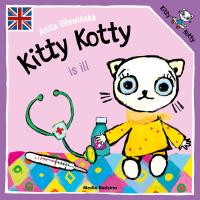 Kitty Kotty is ill. Autor: Anita Głowińska. Dobreksiazki.pl Okładka książki Kitty Kotty is ill
