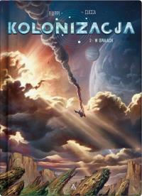 Kolonizacja T.2 W opałach. Autor: Denis-Pierre Filippi, Vincenzo Cucca. Dobreksiazki.pl Okładka książki Kolonizacja T.2 W opałach