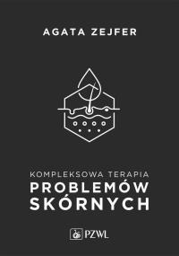 Kompleksowa terapia problemów skórnych. Autor: Zejfer Agata. Dobreksiazki.pl Okładka książki Kompleksowa terapia problemów skórnych