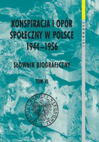 Konspiracja i opór społ. w Polsce 1944-1956 T.6. Autor: red. Kazimierz Krajewski. Dobreksiazki.pl Okładka książki Konspiracja i opór społ. w Polsce 1944-1956 T.6