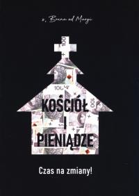 Kościół i pieniądze Czas na zmiany. Autor: S. Bruna od Maryi. Dobreksiazki.pl Okładka książki Kościół i pieniądze Czas na zmiany