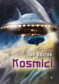 Kosmici. Autor: Dantee Joe. Dobreksiazki.pl Okładka książki Kosmici